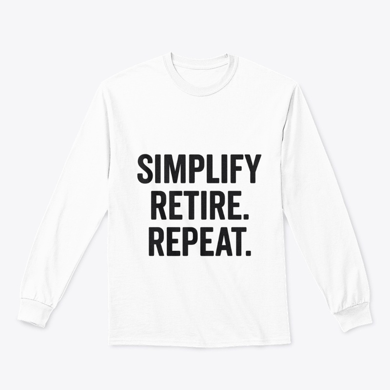 Simplify. Retire. Repeat. T-Shirt