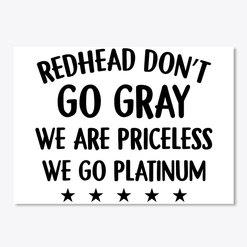 Redhead Dont Go Gray 