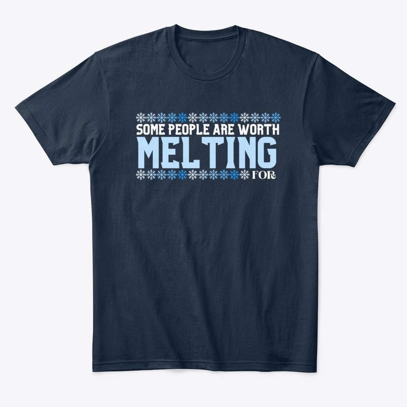 Some people are worth Melting for