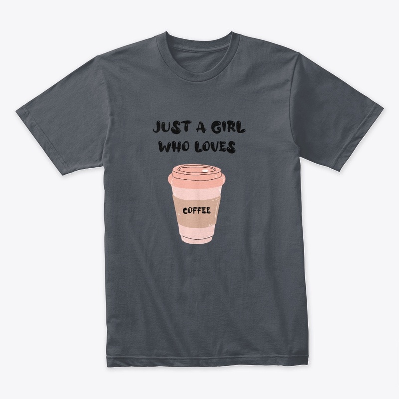JUST A GIRL WHO LOVES COFFEE