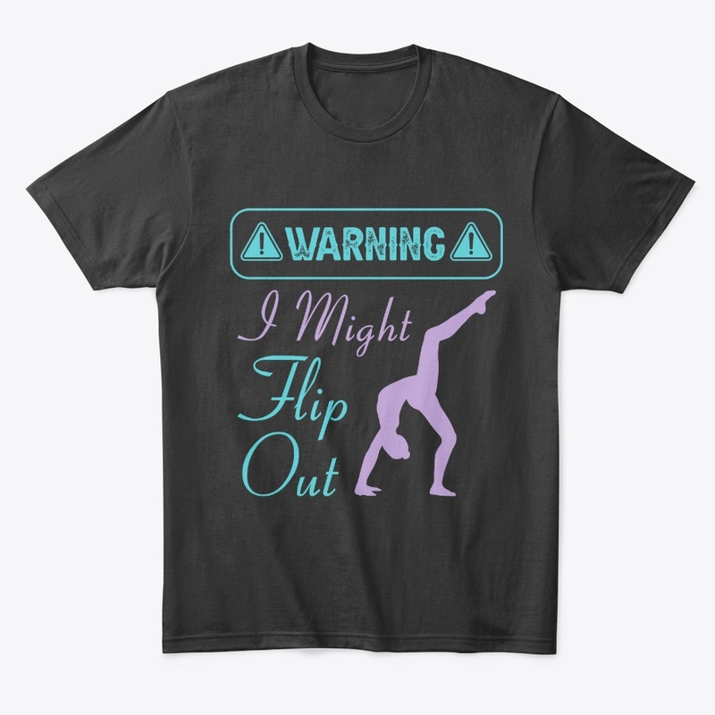 Warning I Might Flip Out - Gymnastics
