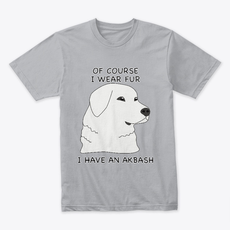 Of Course I Wear Fur - Akbash