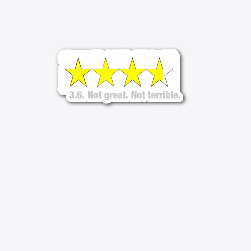 3.6. Not Great, Not Terrible.