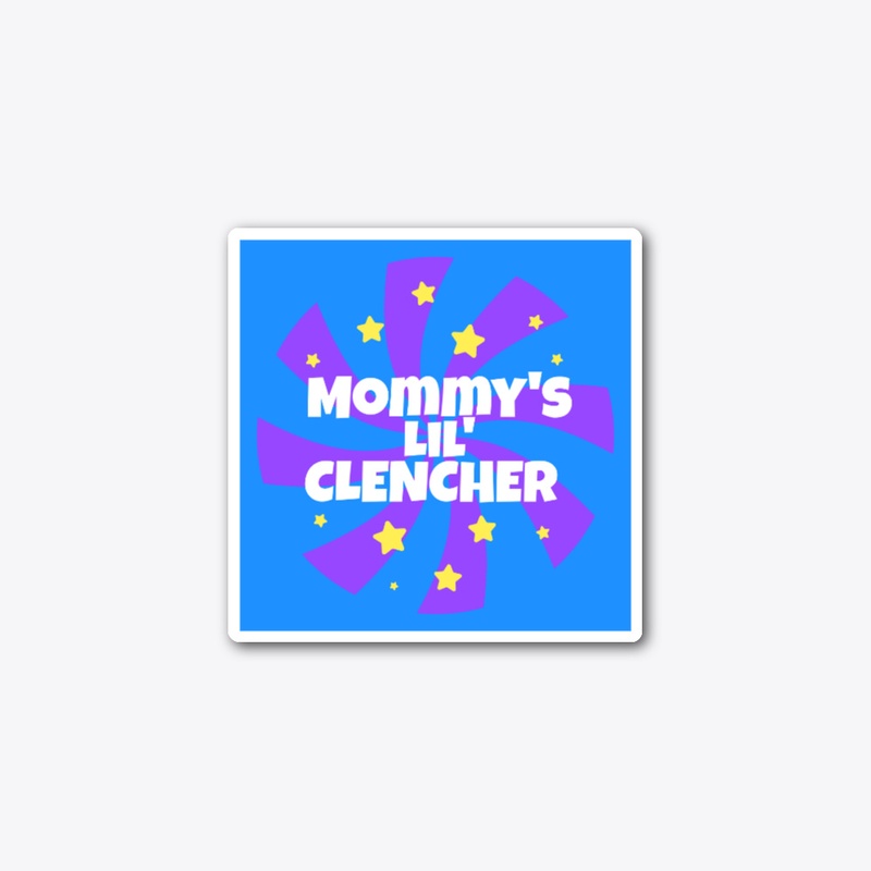 mommy's lil clencher 4
