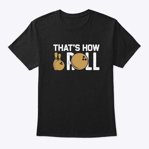 Bowling   That's How Black T-Shirt Front