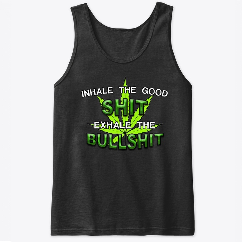 Inhale the good shit exhale the bullshit