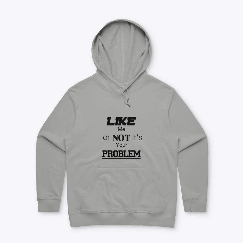 Like me or Not it's Your Problem