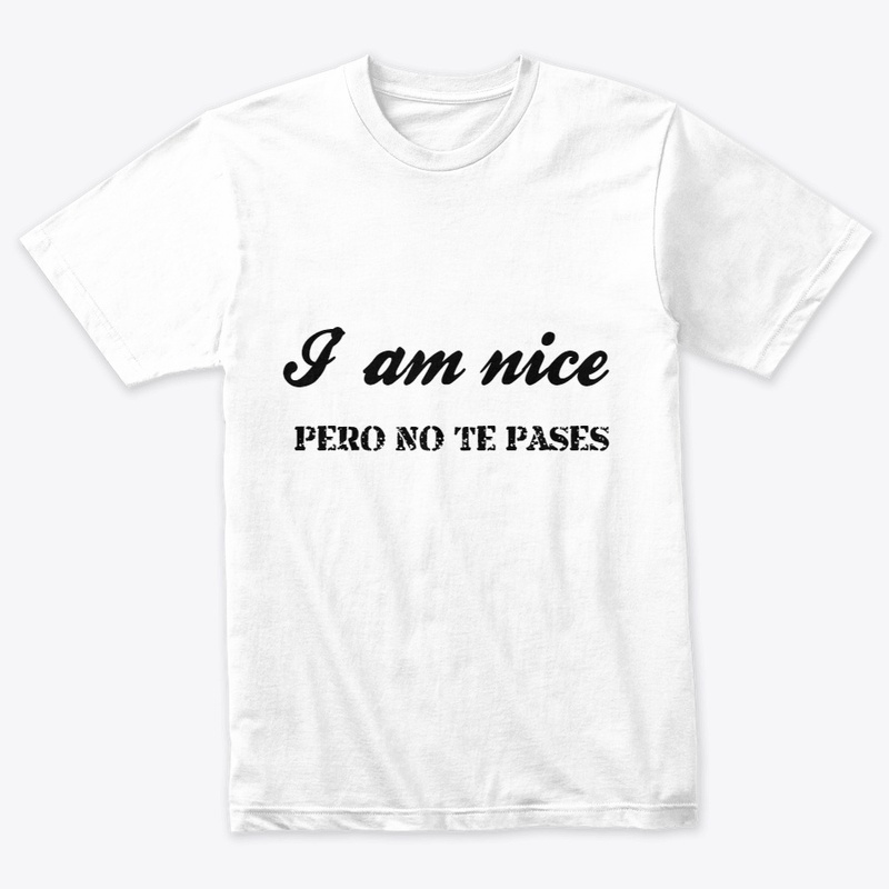 I am nice- Pero no te pases