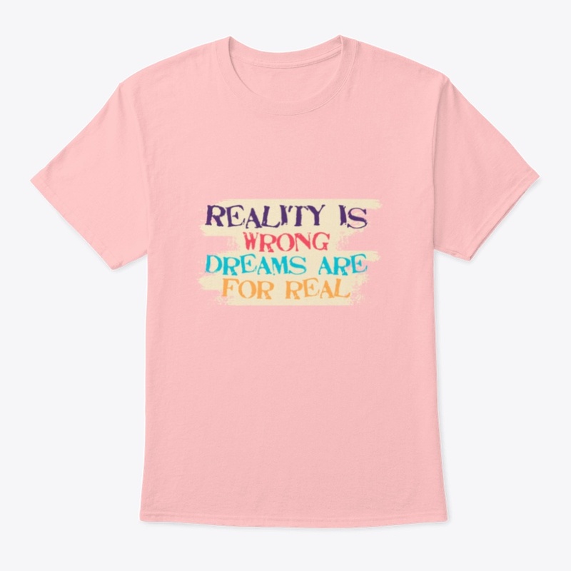 Reality is wrong dreams are for real