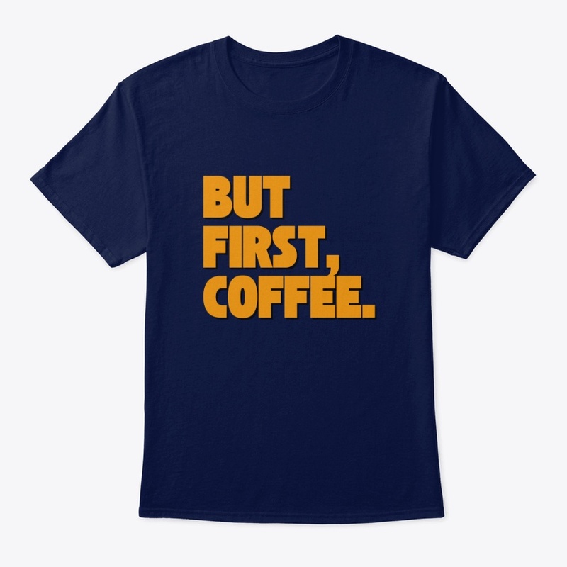 But First Coffee
