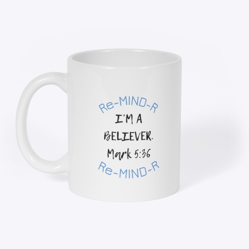 “I’M A BELIEVER” Re-MIND-R