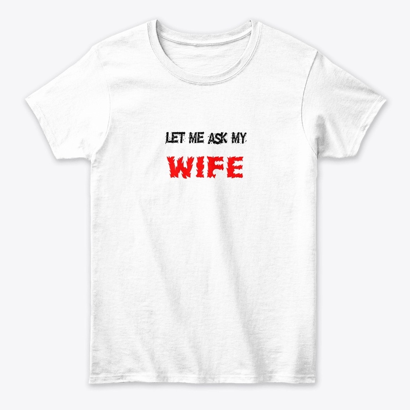 Let Me Ask My Wife