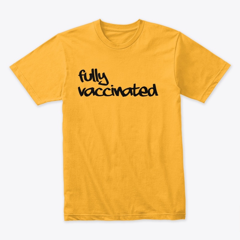 FULLY VACCINATED TSHIRT
