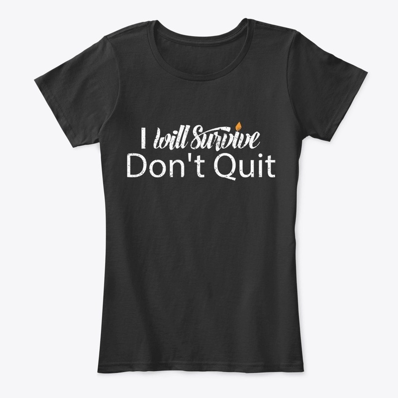I will survive, don't Quit