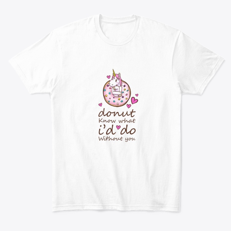 Donut Know I'd Do Without You T-shirt