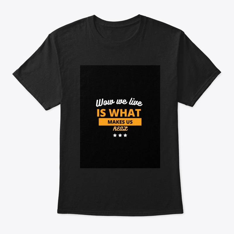 How we live is what Makes us Real