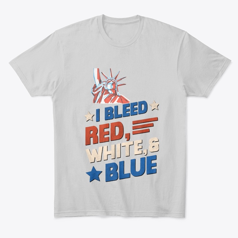 4th of July I bleed Red, White & Blue.