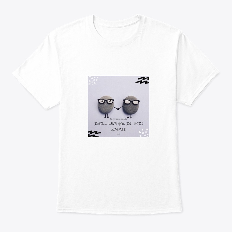 I WANT TO LOVE YOU IN THIS SUMMER T-SHIR