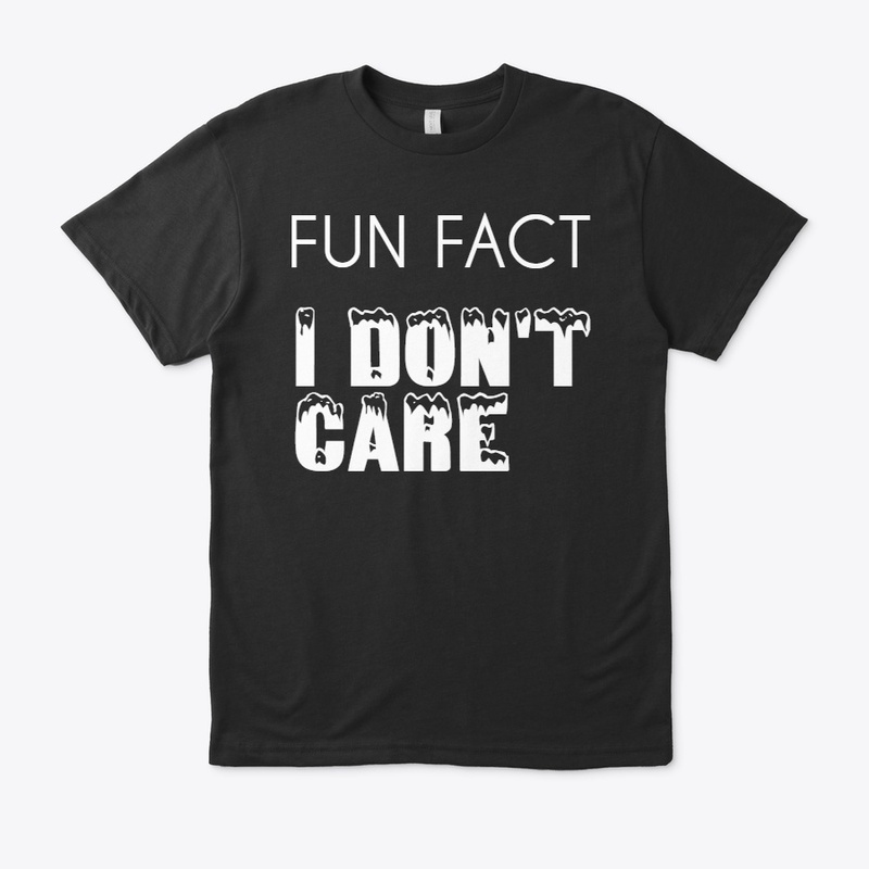 Fun Fact I don't care T-Shirt