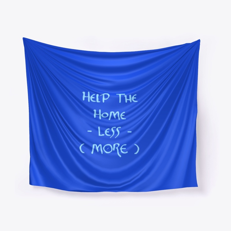 Help The Home -Less- (More)