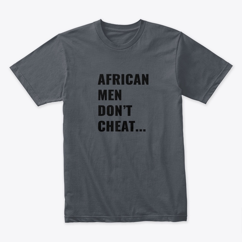 AFRICAN MEN DON'T CHEAT