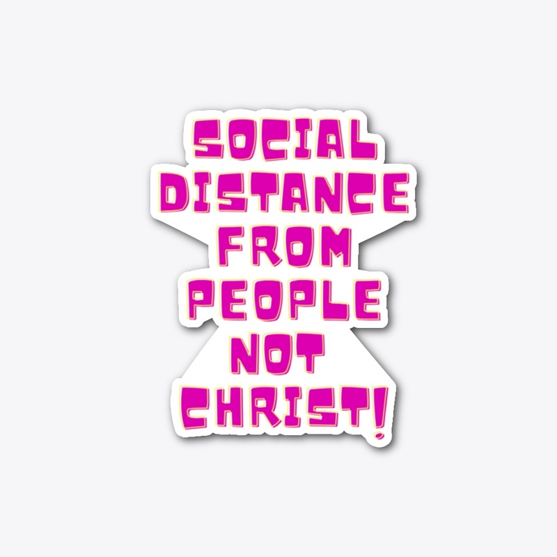 Social distance from people not Christ