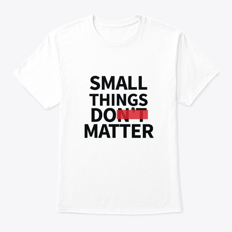 Small Things Don't Matter