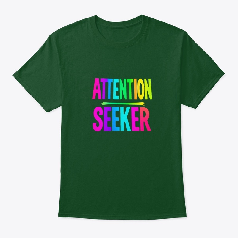 ATTENTION SEEKER Statement Tee