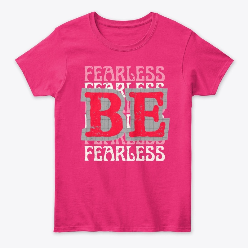 Be Fearless