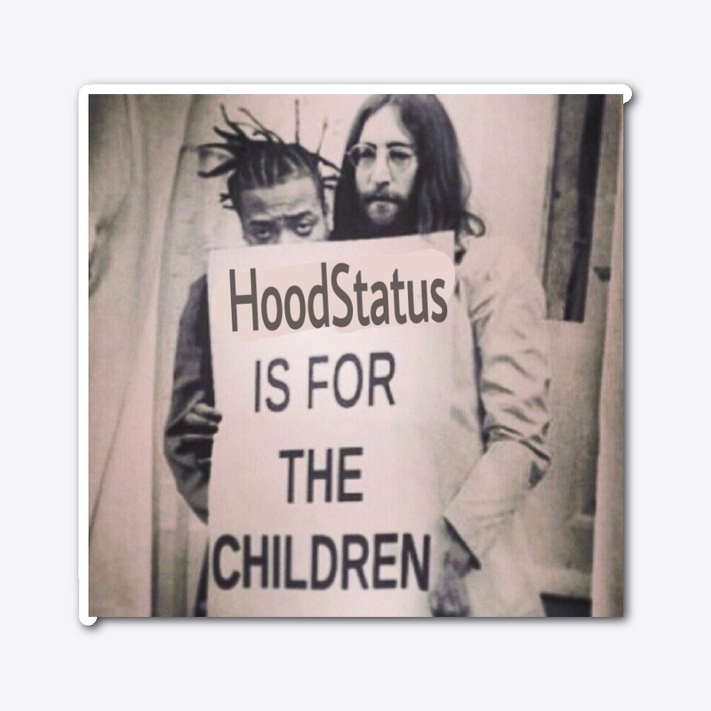 Hoodstatus is for the children 