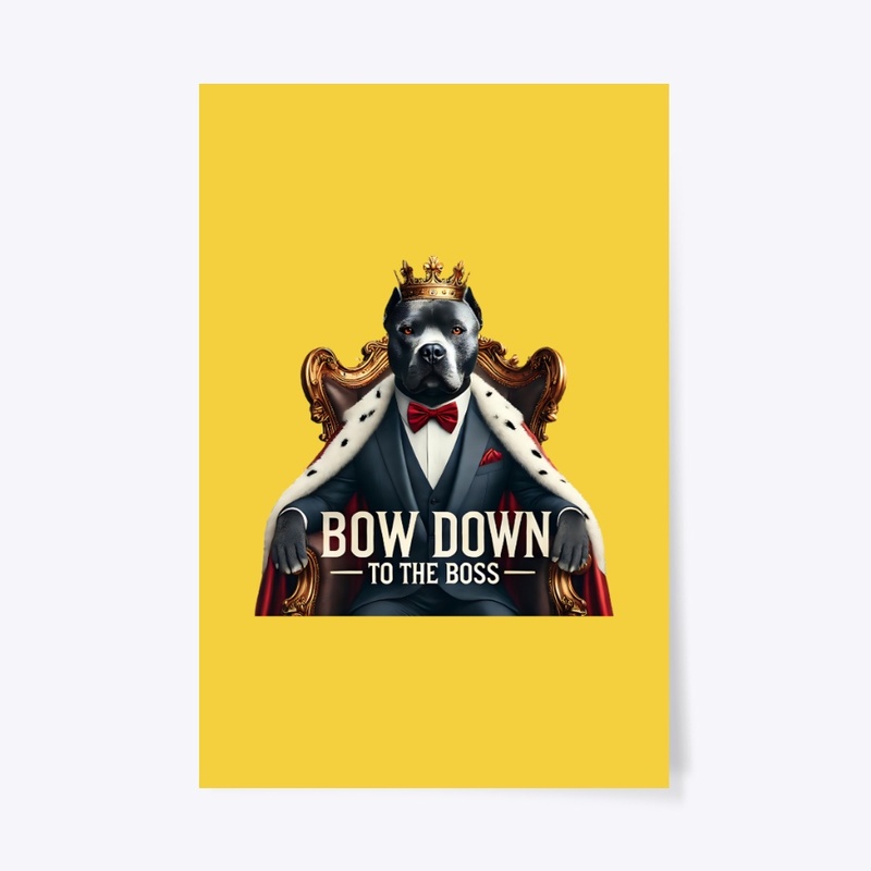 BOW DOWN TO THE BOSS