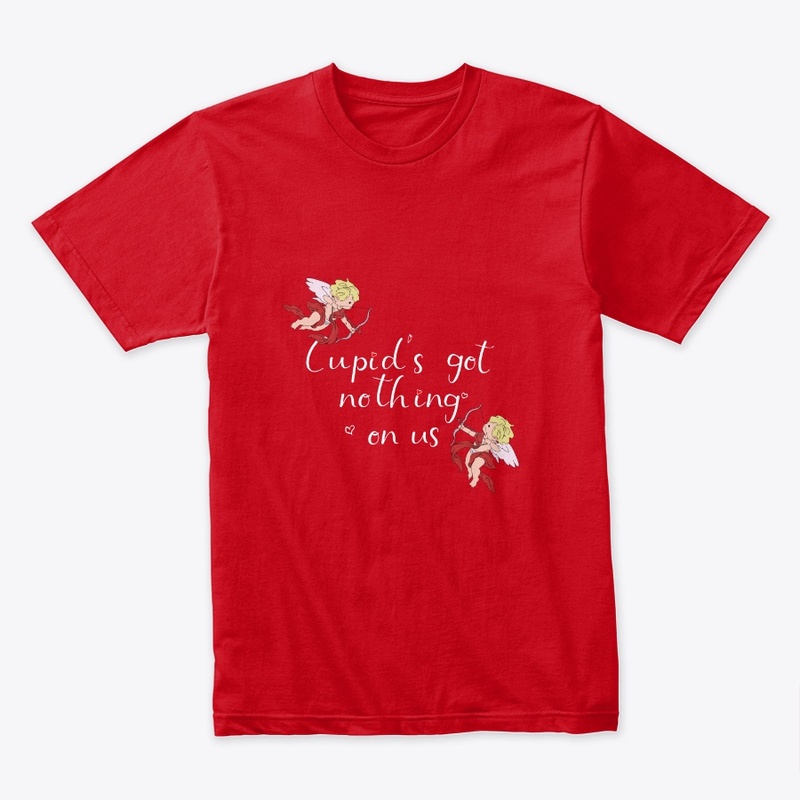 Cupid's Got  Nothing  On Us