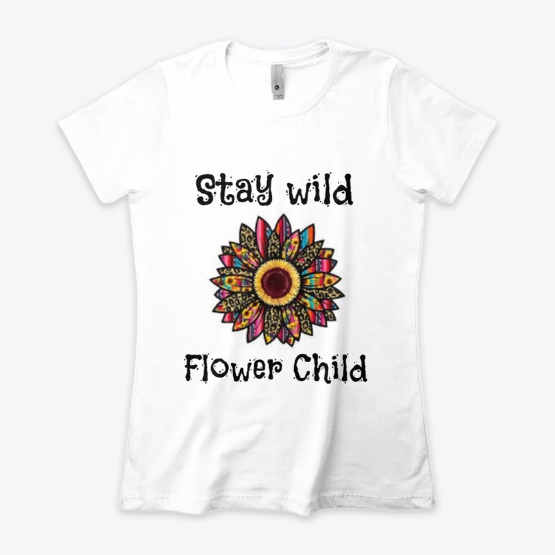 Stay wild Flower Child
