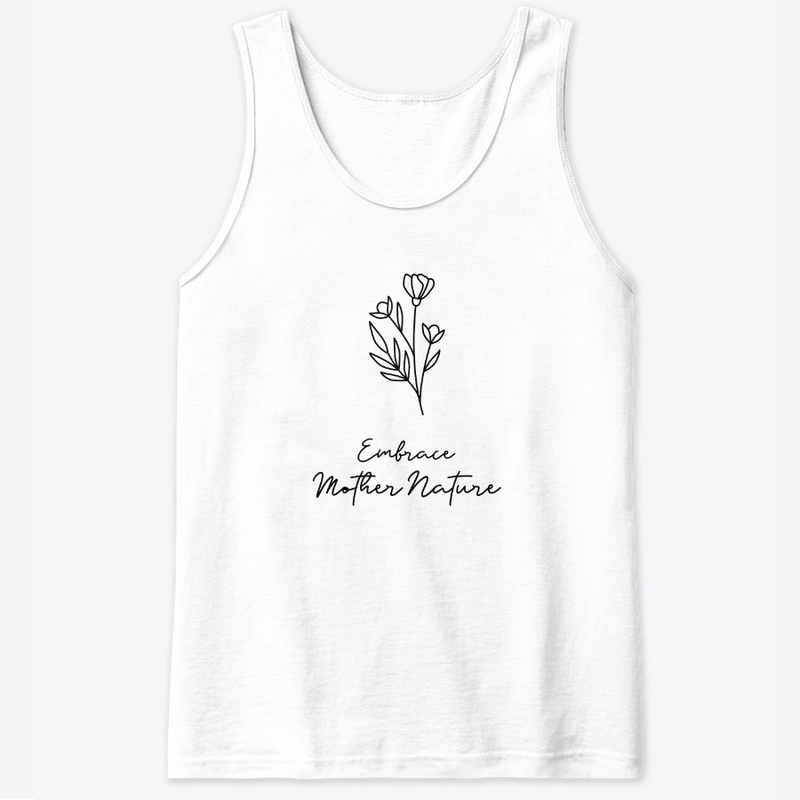 Embrace Mother Nature