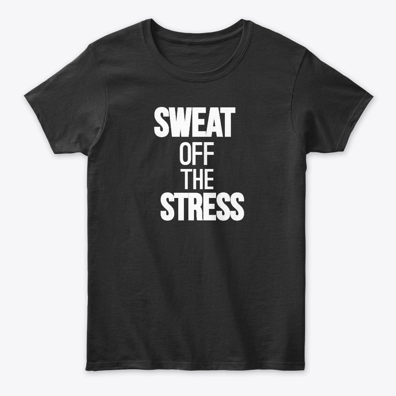 Sweat Off The Stress Motivational TShirt