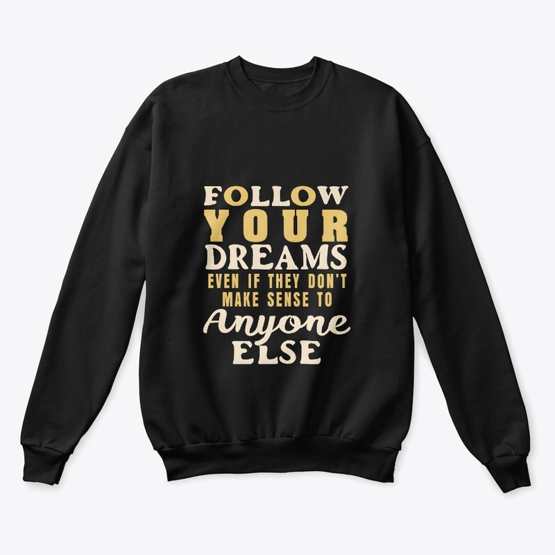 Follow your dreams T-shirt