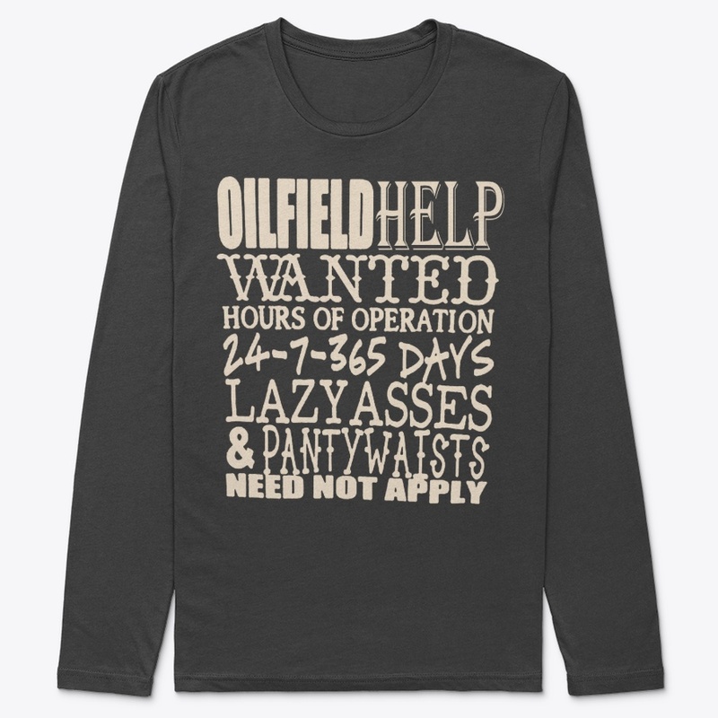 Oil Field Help  Wanted  Shirt