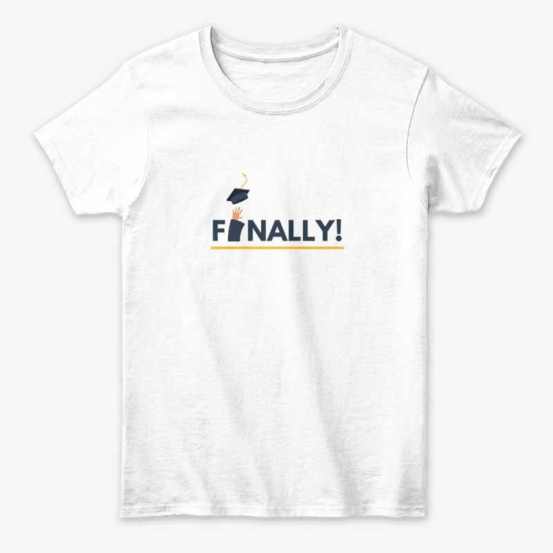 Finally Graduated T-Shirt