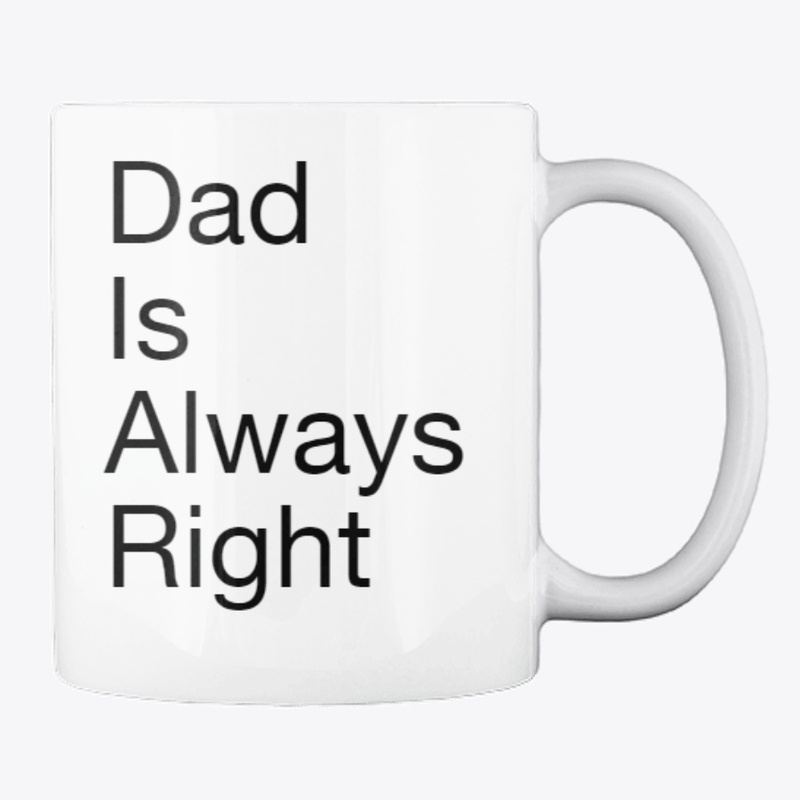 Mug - Dad Is Always Right