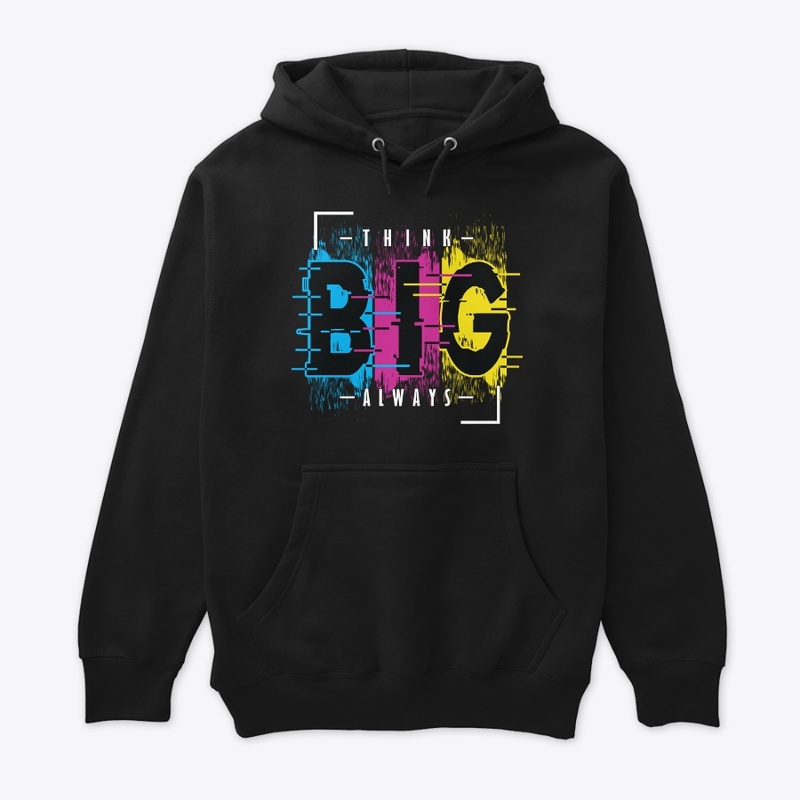 Think Big Always Premium Hoodie