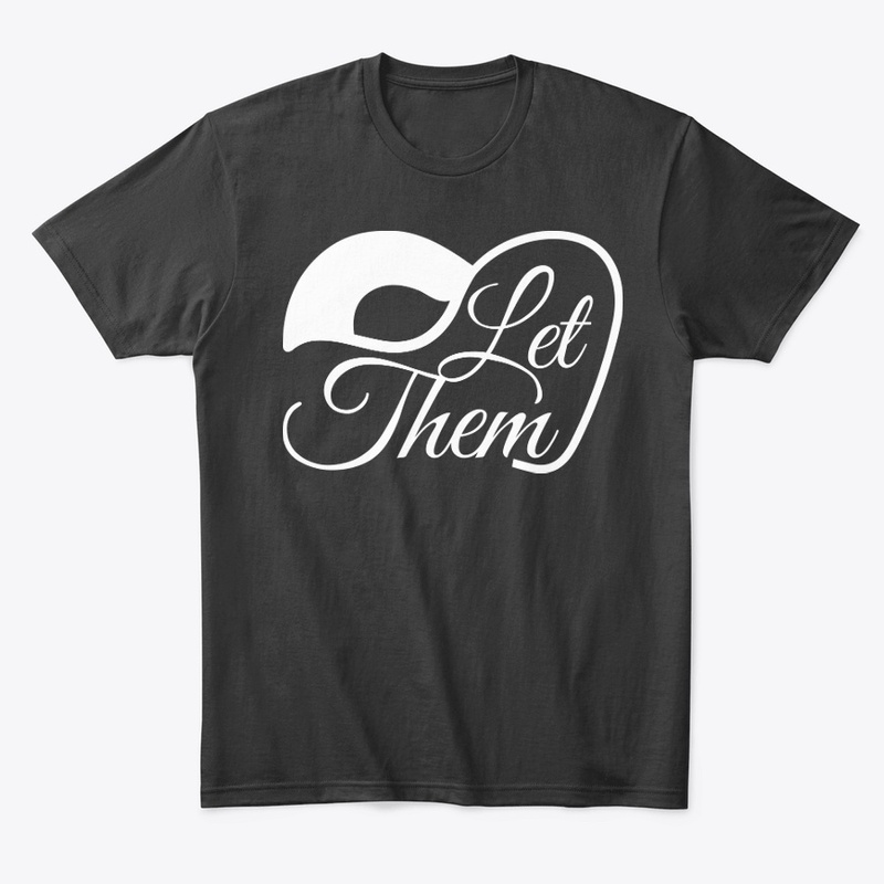 Let them t shirt Womens and Mens