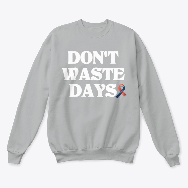 DON'T WASTE DAYS