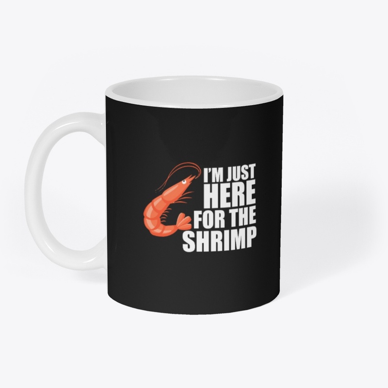 I'm Just Here for the Shrimp