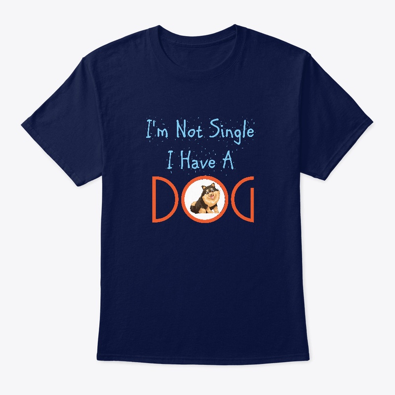 I'm Not Single I Have A Dog