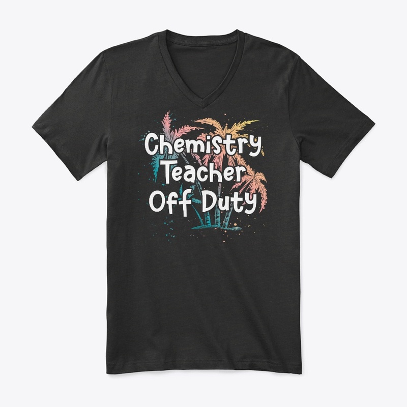 Chemistry Teacher Vacation Gift Off Duty