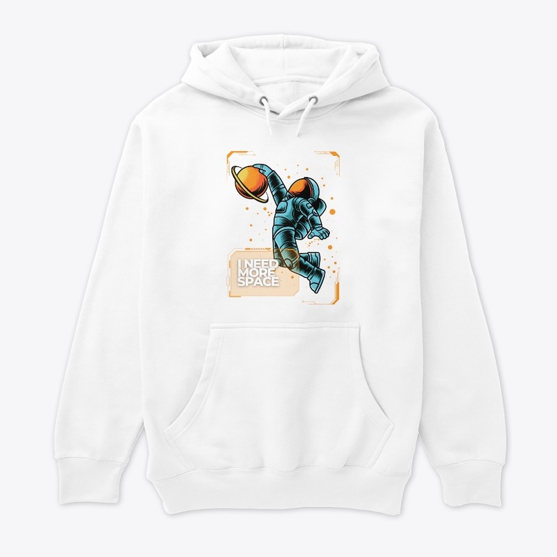 I Need More Space Shirts & Hoodies