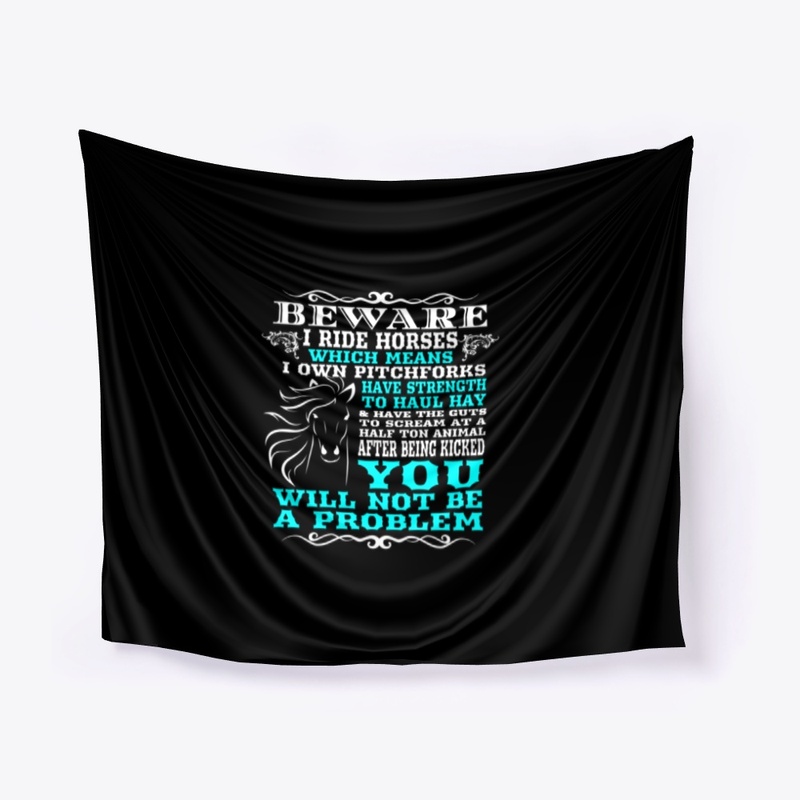 Beware I Ride Horses Funny Horse Lover