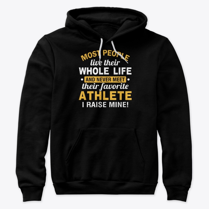 I Raised My Favorite Athlete T-shirts