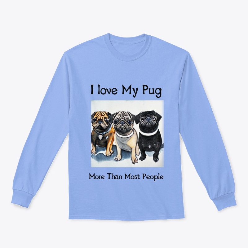 I Love My Pug More Than Most People