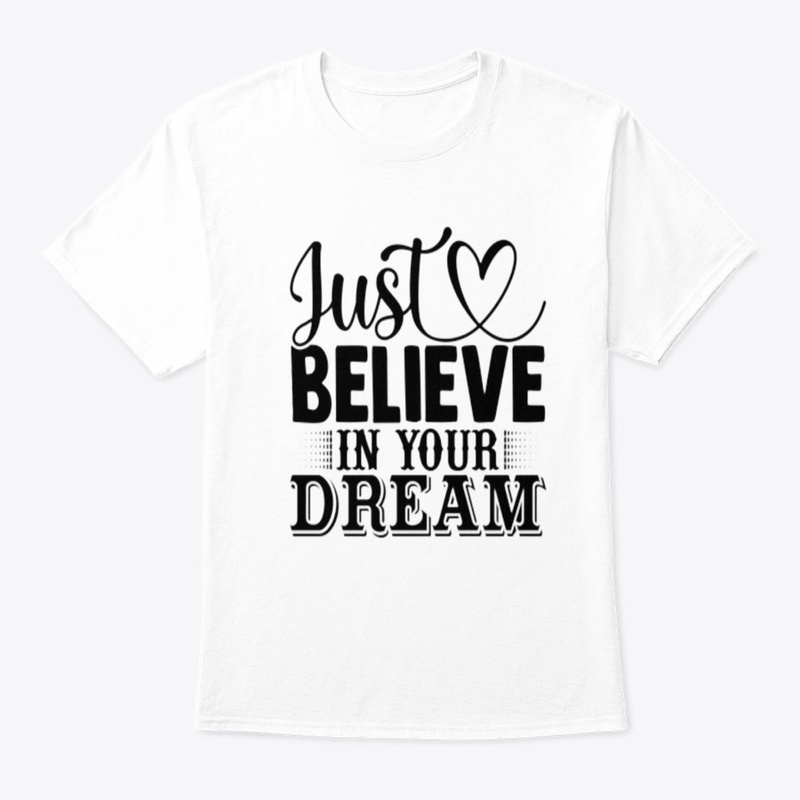 "Just Believe in Your Dreams" 
